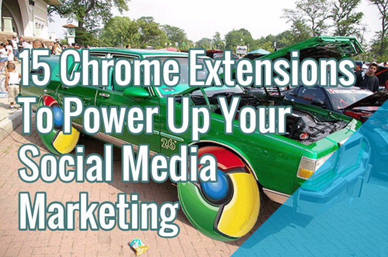 Google Chrome Extensions for Social Marketing