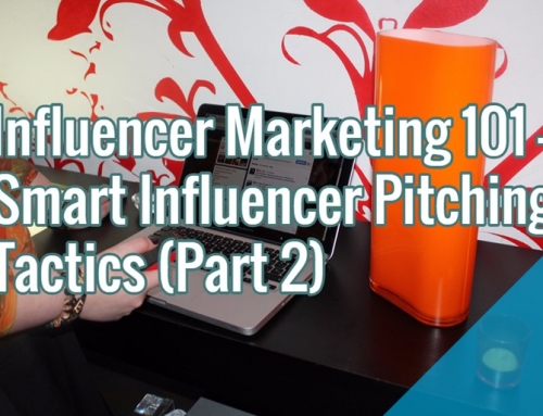 Influencer Marketing 101 – Smart Influencer Pitching Tactics (Part 2)