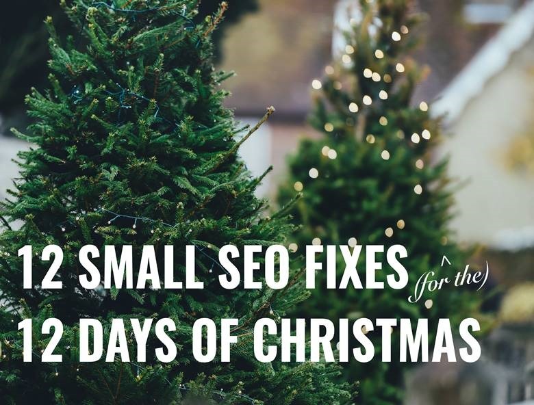 12 Small SEO Fixes for 12 Days of Christmas - Search Engine People (blog)