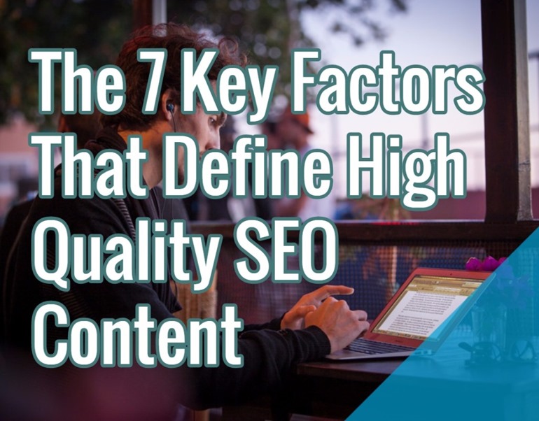 The 7 Key Factors That Define High Quality SEO Content