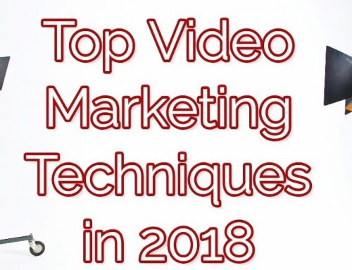 Top Video Marketing Techniques in 2018